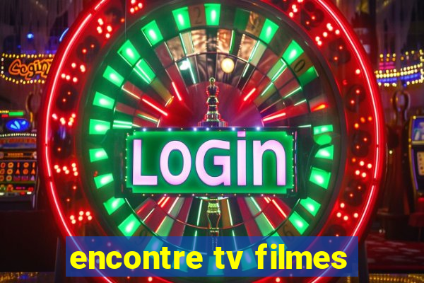 encontre tv filmes